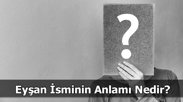 Aký je význam mena Eyşan? Čo znamená Eyşan, čo to znamená?
